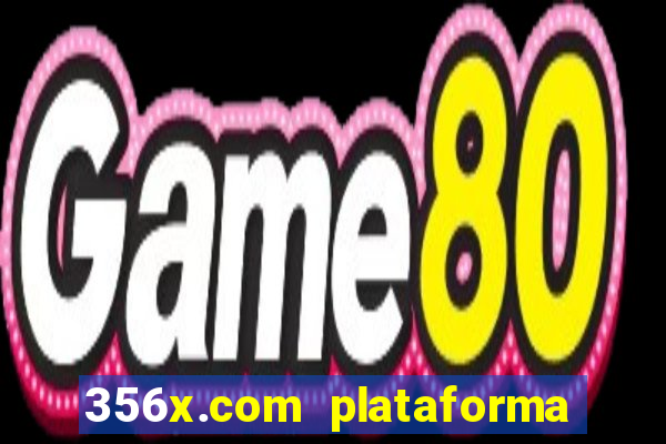 356x.com plataforma de jogos